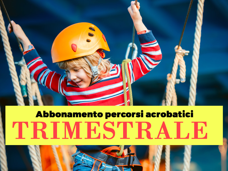 Abbonamento trimestrale Percorsi Avventura JUNIOR